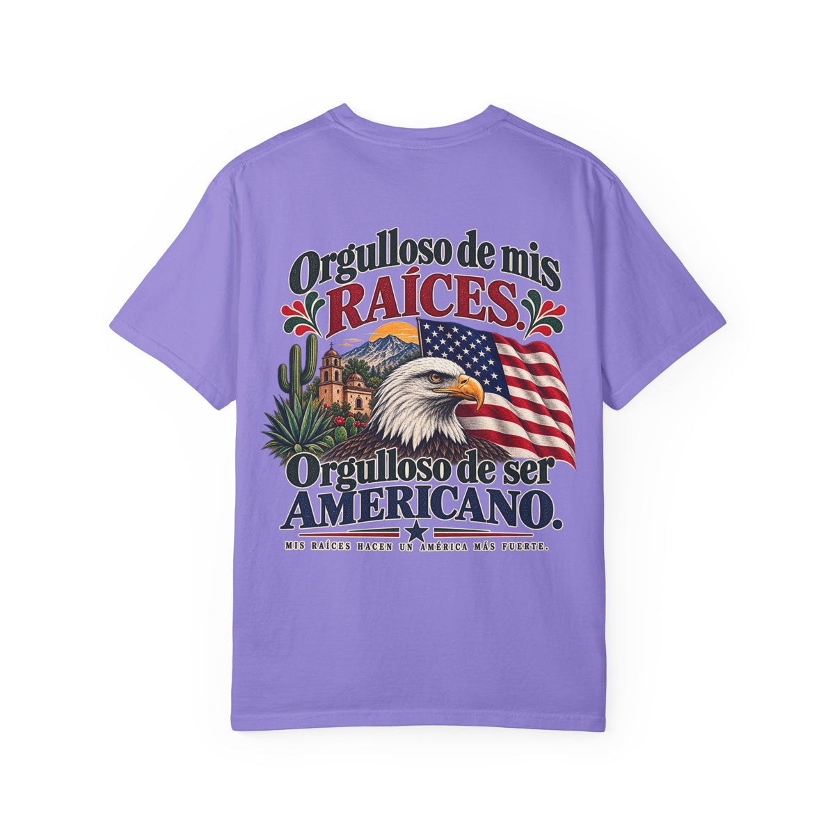 Proud of My Roots T-Shirt — "Orgulloso de mis Raíces / Orgulloso de ser Americano" USA-Mexico Heritage Tee