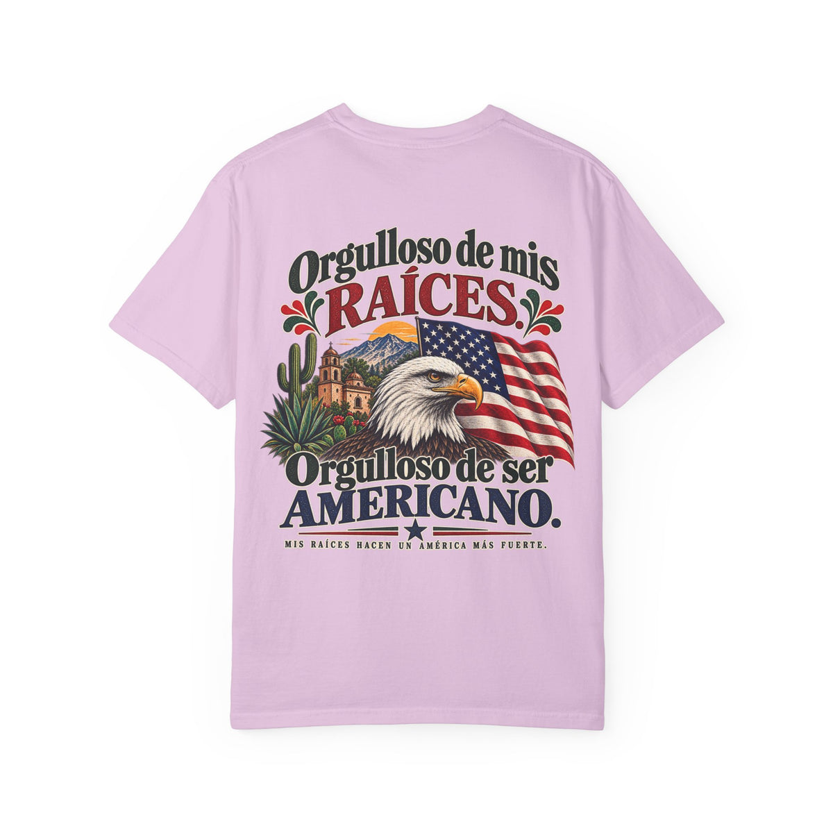 Proud of My Roots T-Shirt — "Orgulloso de mis Raíces / Orgulloso de ser Americano" USA-Mexico Heritage Tee