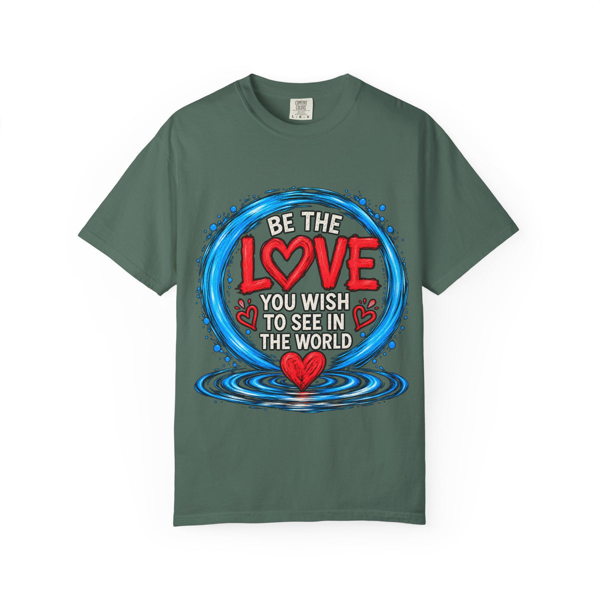 Be the Love You Wish to See T-Shirt
