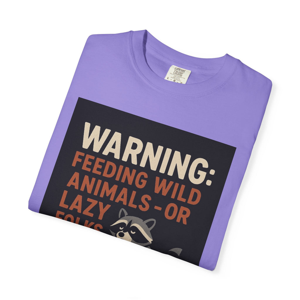 Warning: Feeding Wild Animals or Lazy Folks Creates Dependents T-Shirt