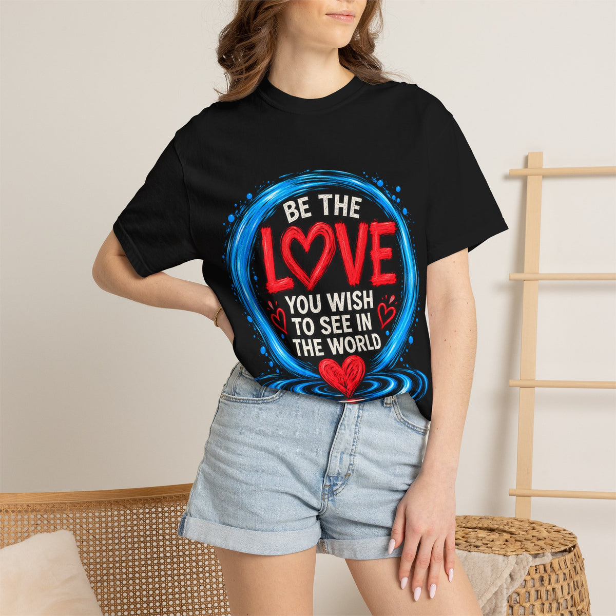 Be the Love You Wish to See T-Shirt