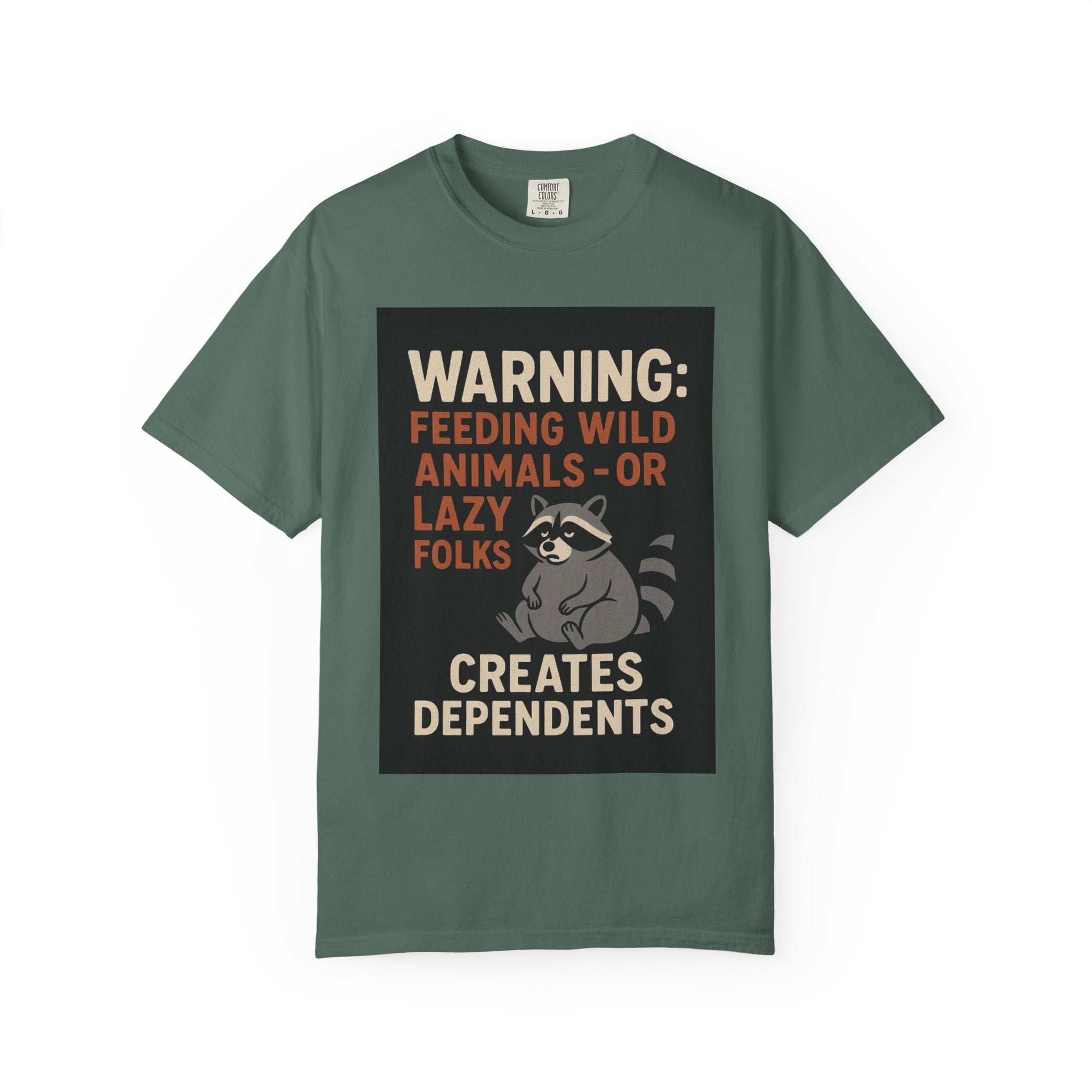 Warning: Feeding Wild Animals or Lazy Folks Creates Dependents T-Shirt