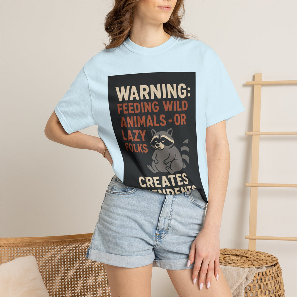 Warning: Feeding Wild Animals or Lazy Folks Creates Dependents T-Shirt
