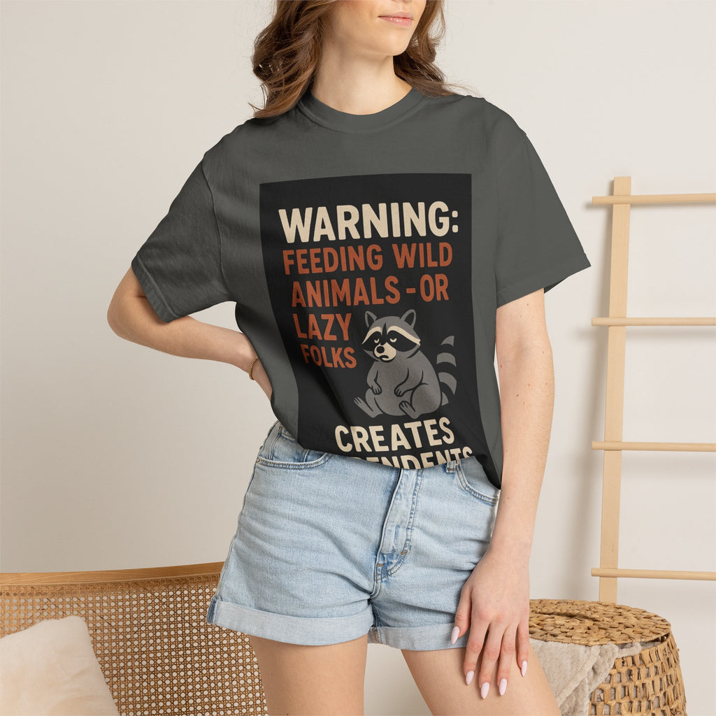 Warning: Feeding Wild Animals or Lazy Folks Creates Dependents T-Shirt