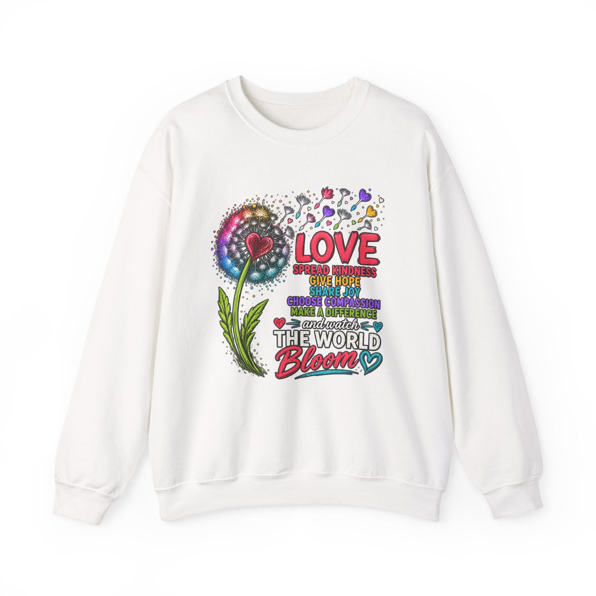 Love Makes The World Bloom Sweatshirt — Colorful Floral Inspirational Crewneck