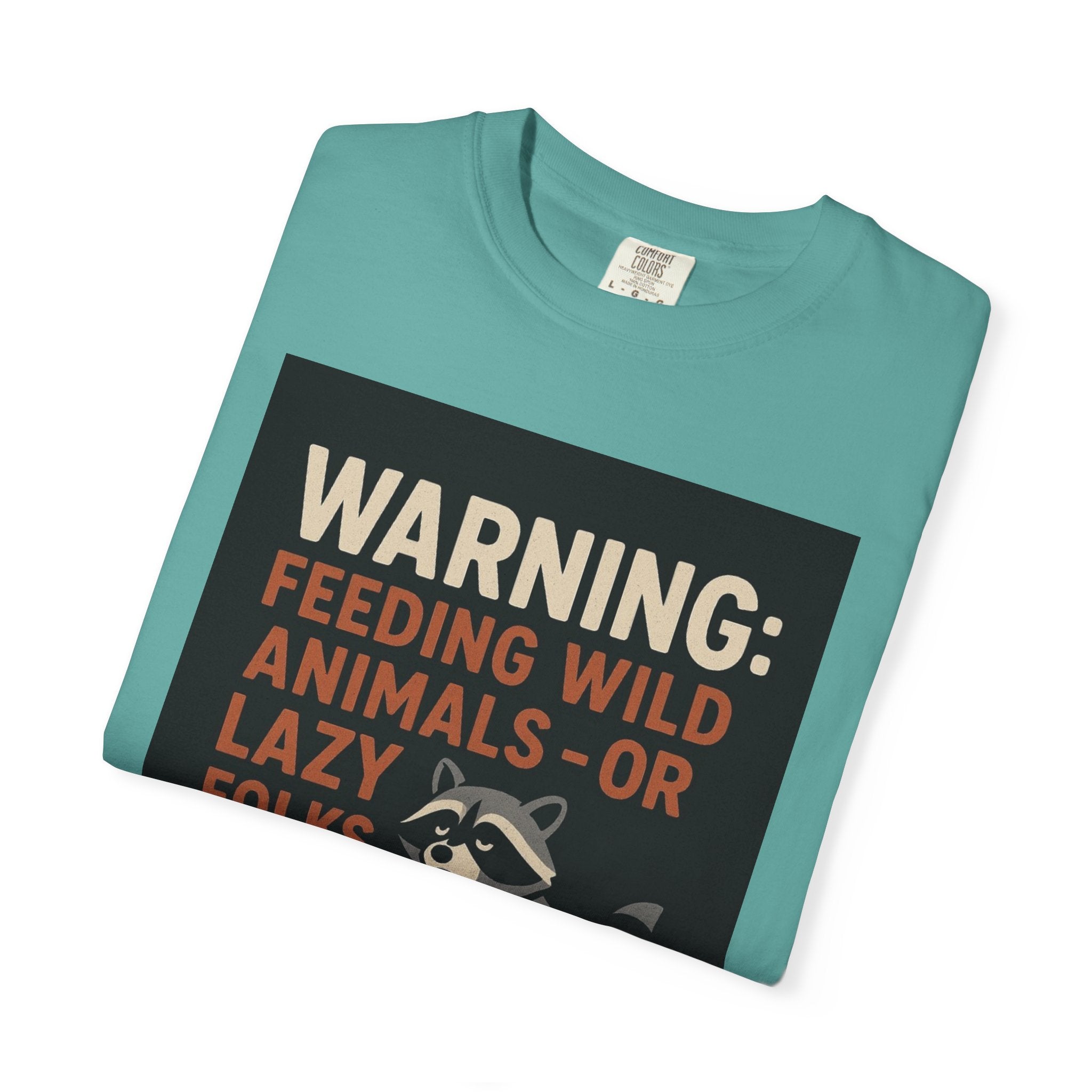 Warning: Feeding Wild Animals or Lazy Folks Creates Dependents T-Shirt