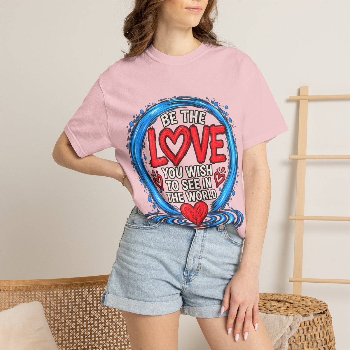 Be the Love You Wish to See T-Shirt