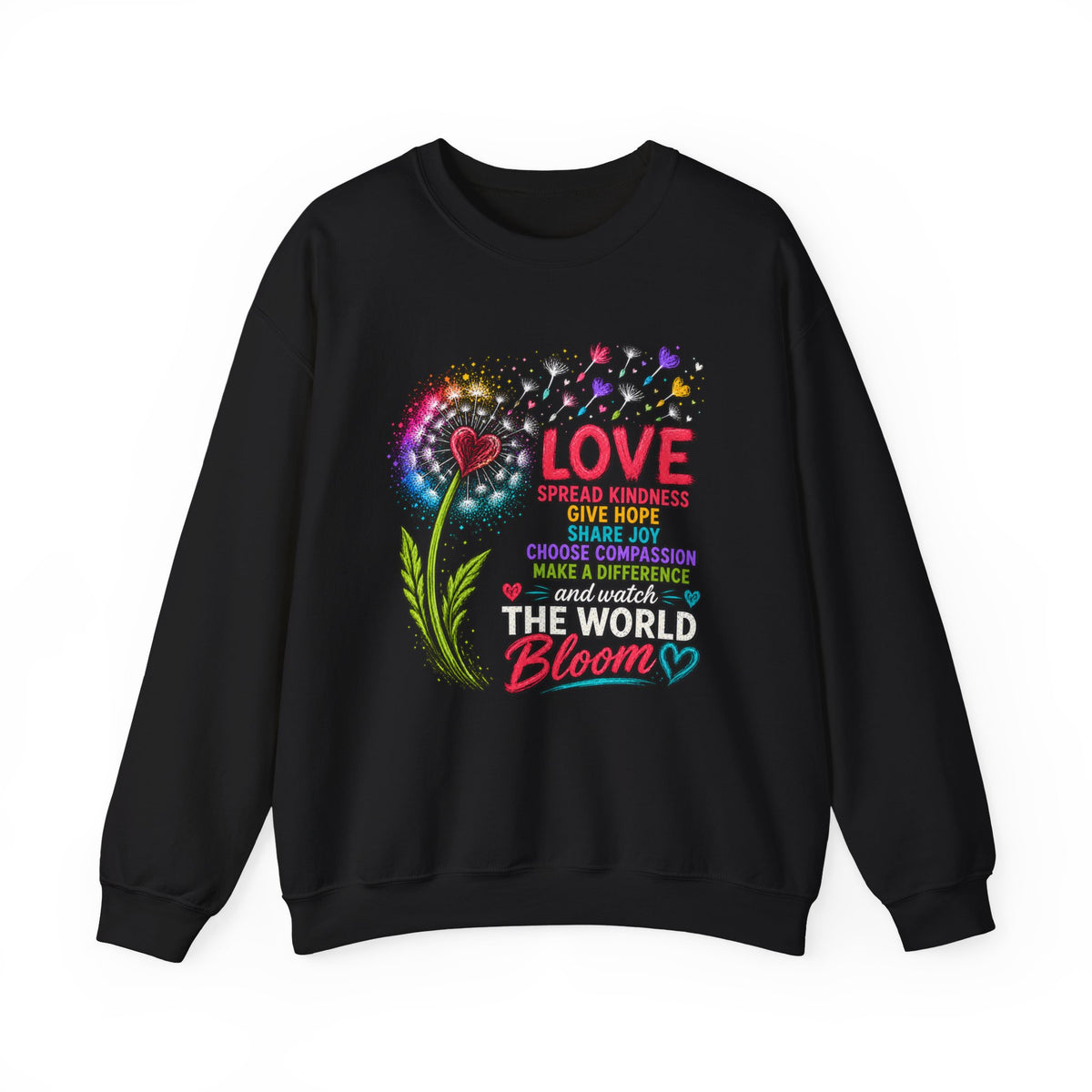Love Makes The World Bloom Sweatshirt — Colorful Floral Inspirational Crewneck