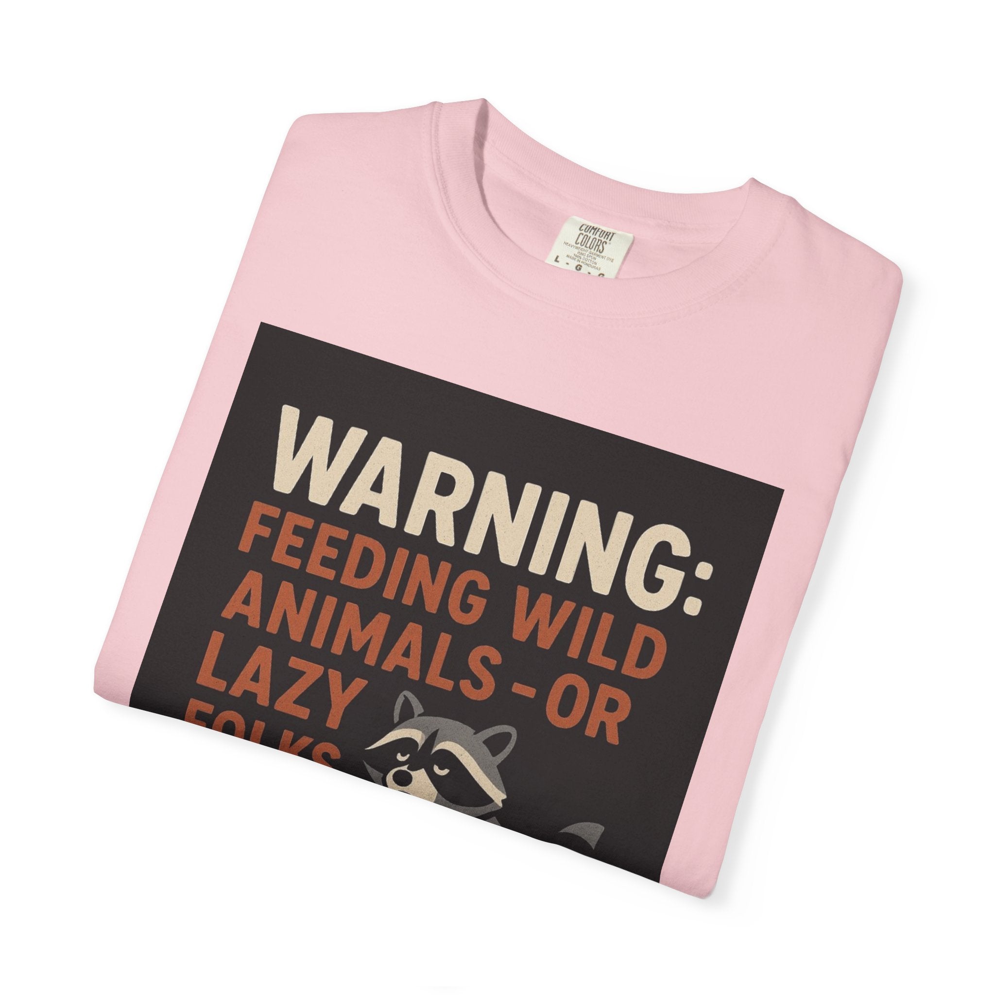 Warning: Feeding Wild Animals or Lazy Folks Creates Dependents T-Shirt