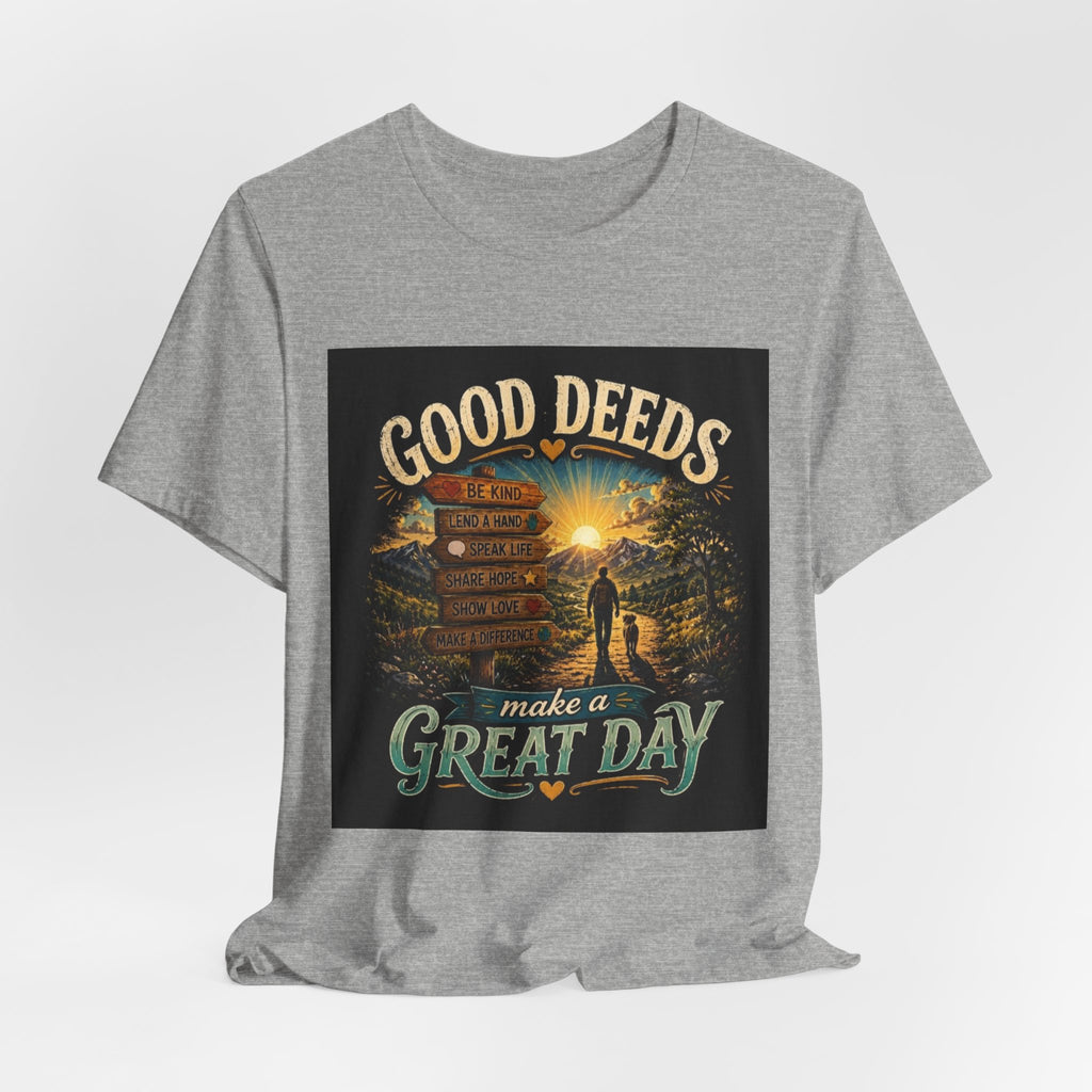 Good Deeds Make a Great Day T-Shirt
