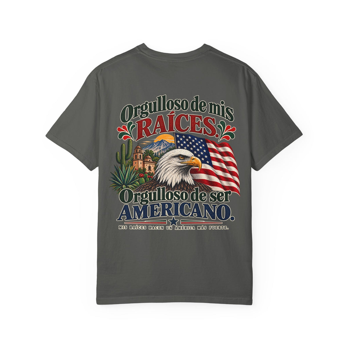 Proud of My Roots T-Shirt — "Orgulloso de mis Raíces / Orgulloso de ser Americano" USA-Mexico Heritage Tee