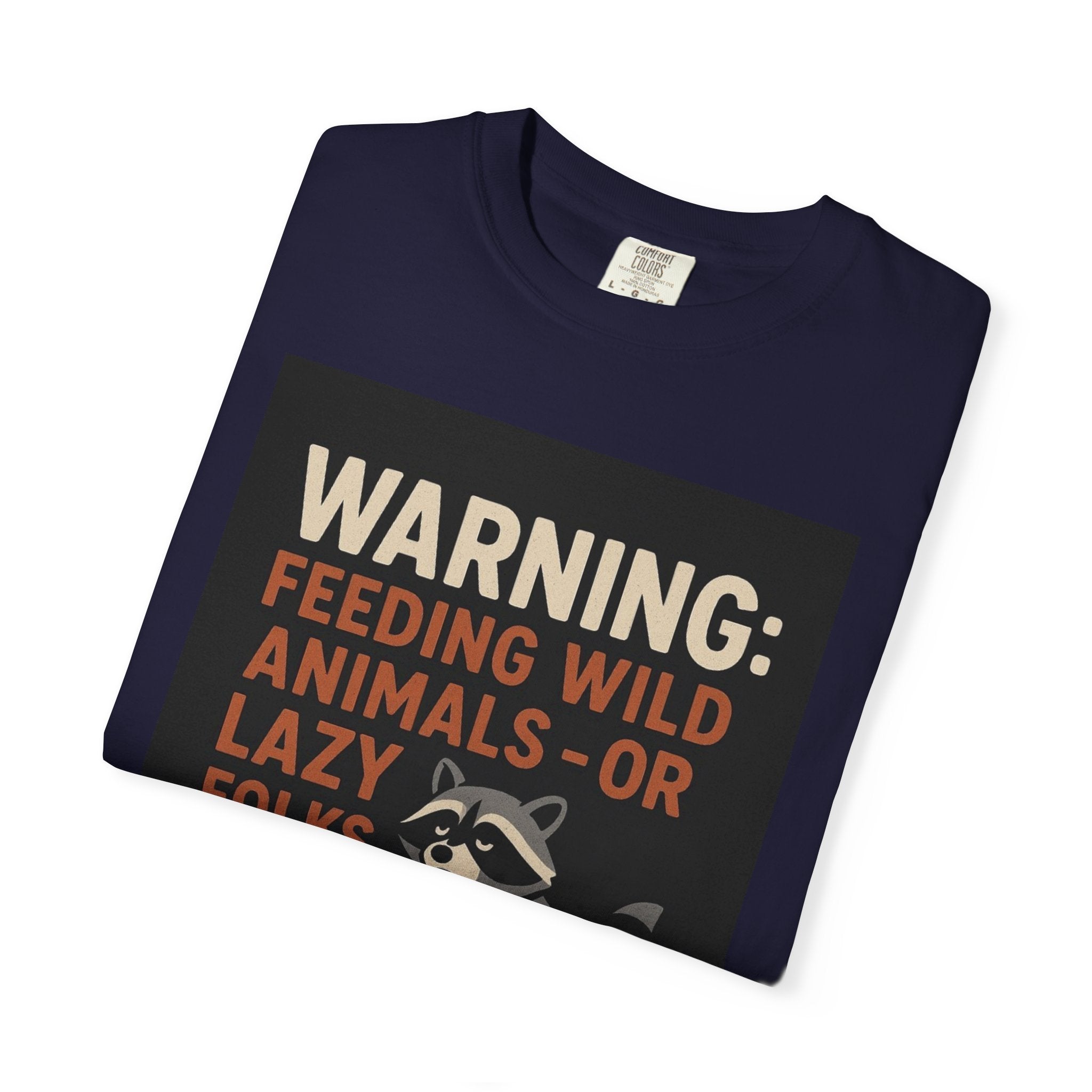 Warning: Feeding Wild Animals or Lazy Folks Creates Dependents T-Shirt