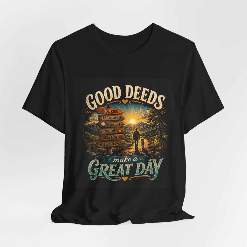 Good Deeds Make a Great Day T-Shirt