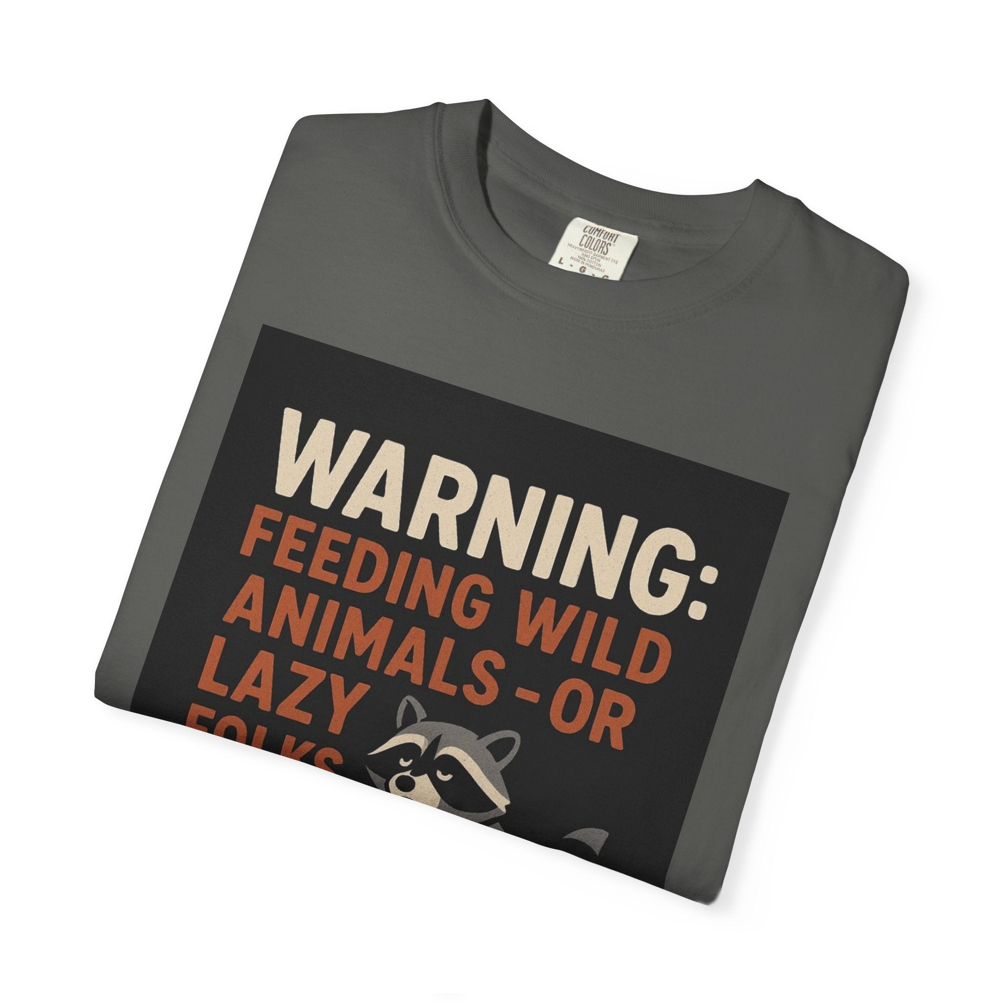 Warning: Feeding Wild Animals or Lazy Folks Creates Dependents T-Shirt
