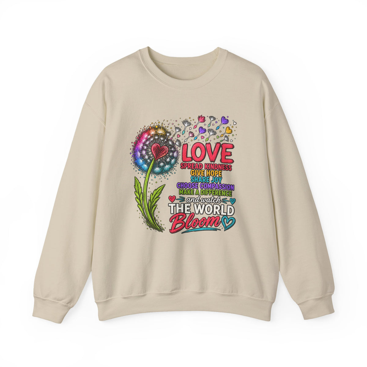 Love Makes The World Bloom Sweatshirt — Colorful Floral Inspirational Crewneck