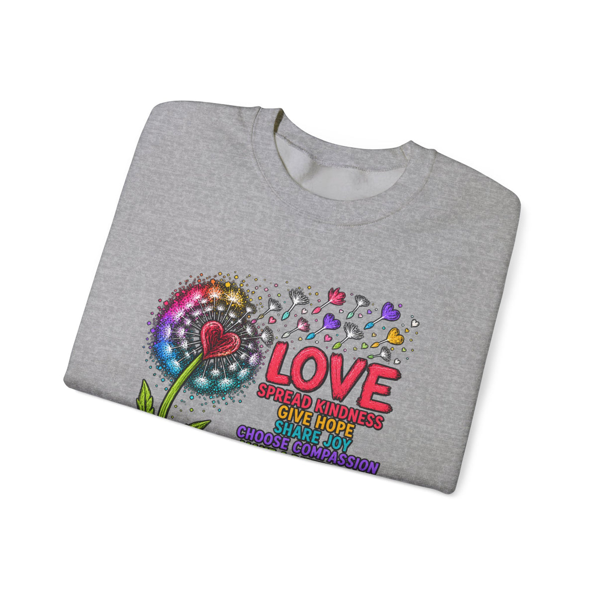 Love Makes The World Bloom Sweatshirt — Colorful Floral Inspirational Crewneck