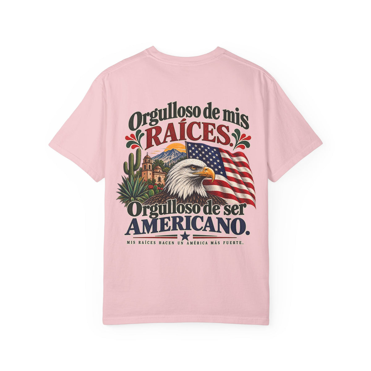 Proud of My Roots T-Shirt — "Orgulloso de mis Raíces / Orgulloso de ser Americano" USA-Mexico Heritage Tee