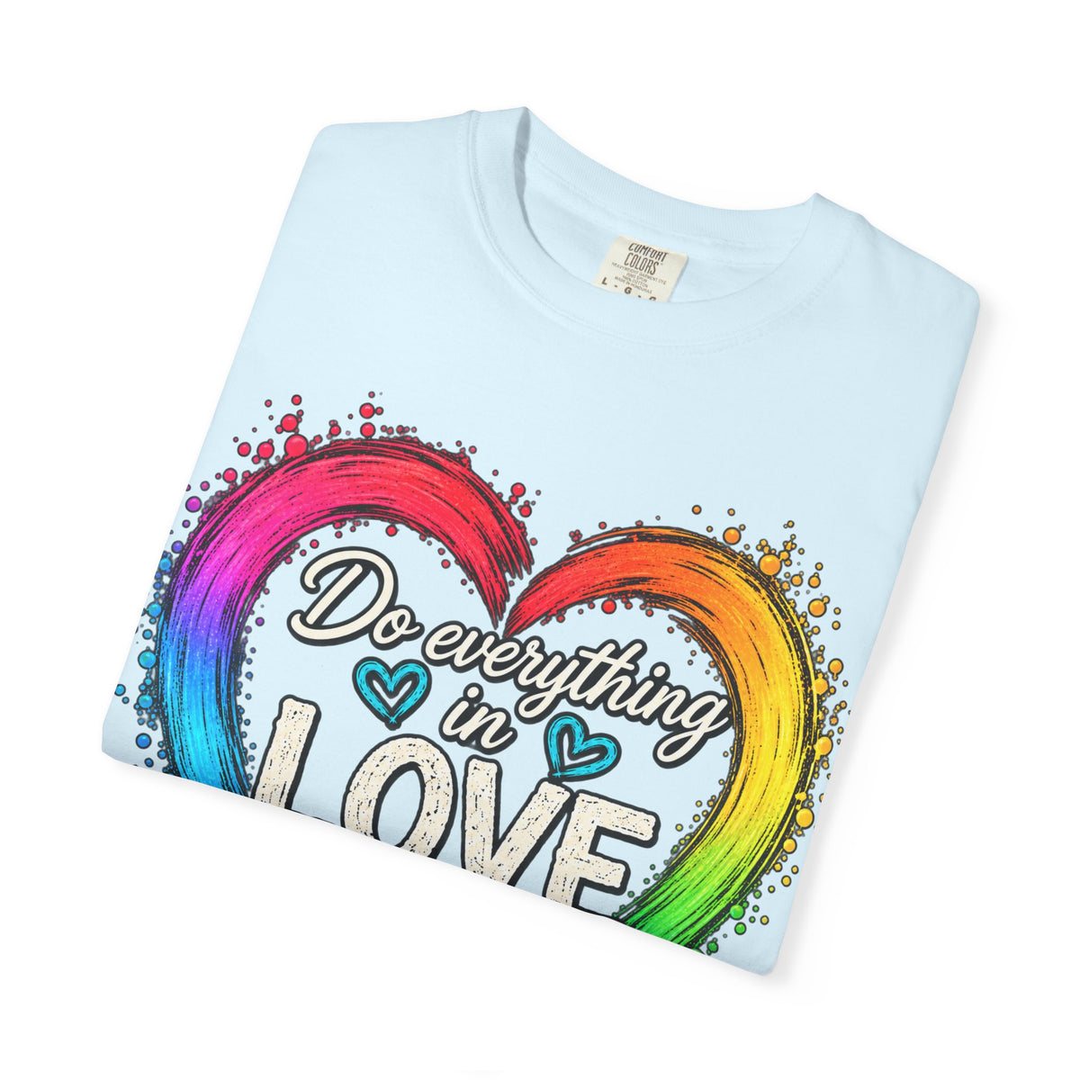 Everything in Love Rainbow Heart T-Shirt