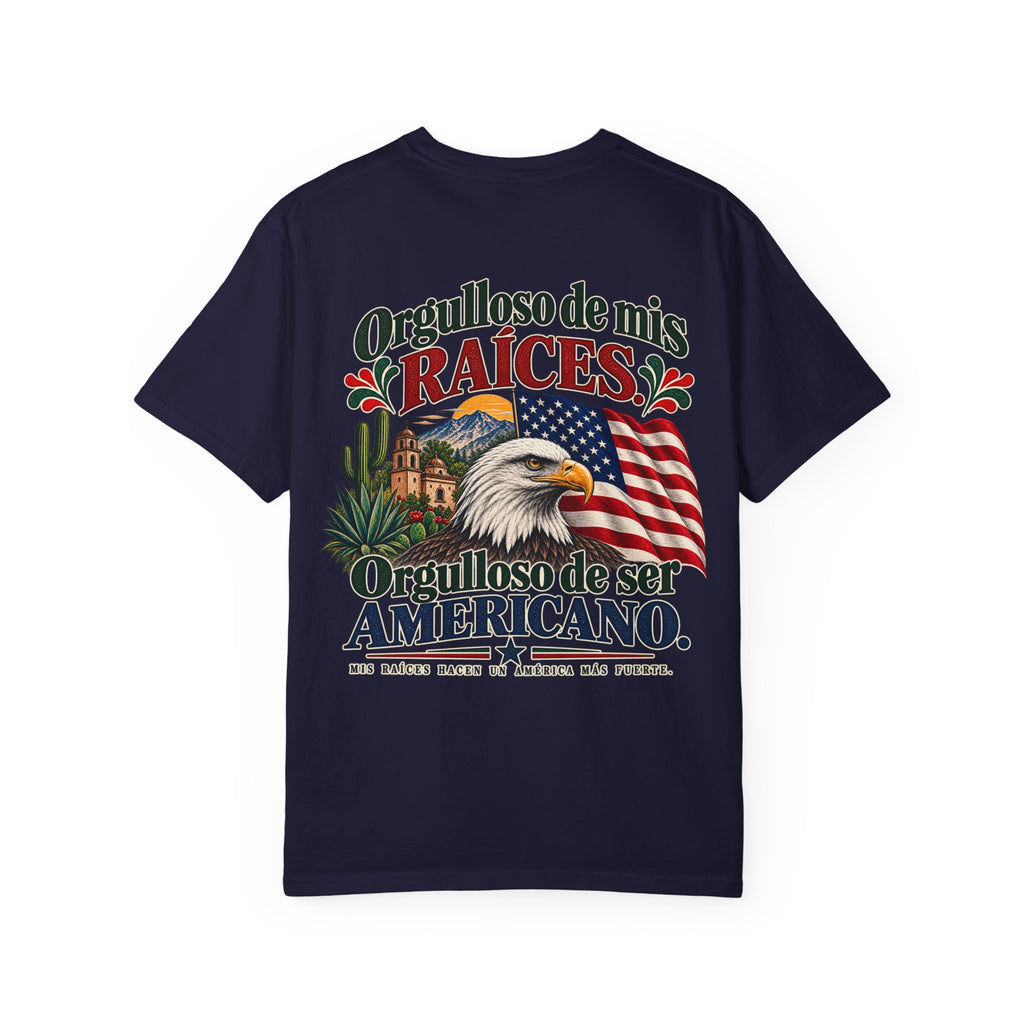 Proud of My Roots T-Shirt — "Orgulloso de mis Raíces / Orgulloso de ser Americano" USA-Mexico Heritage Tee