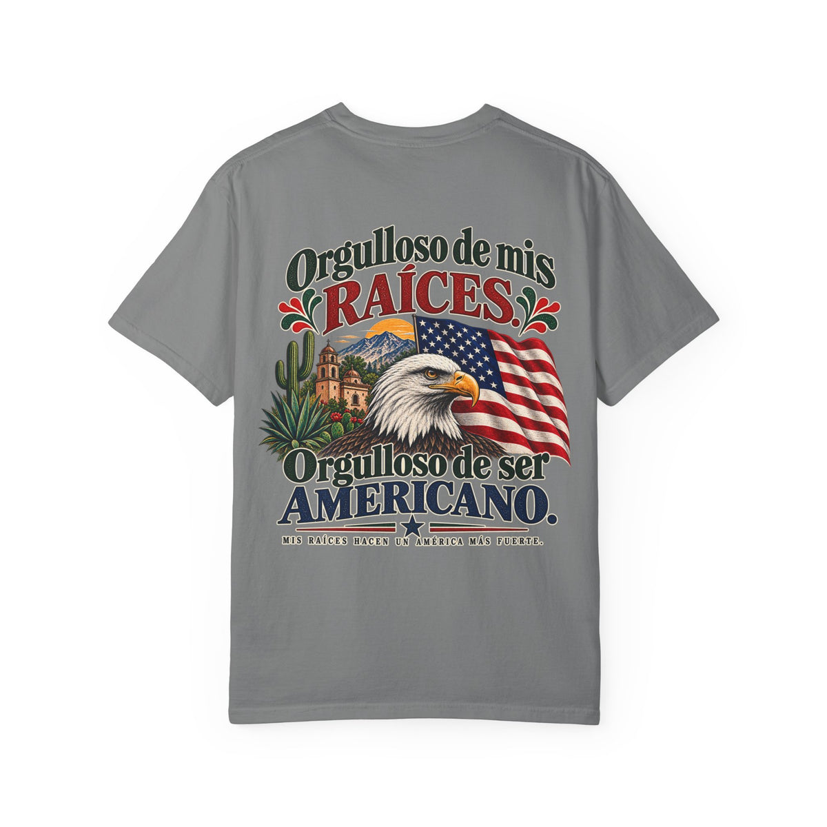 Proud of My Roots T-Shirt — "Orgulloso de mis Raíces / Orgulloso de ser Americano" USA-Mexico Heritage Tee
