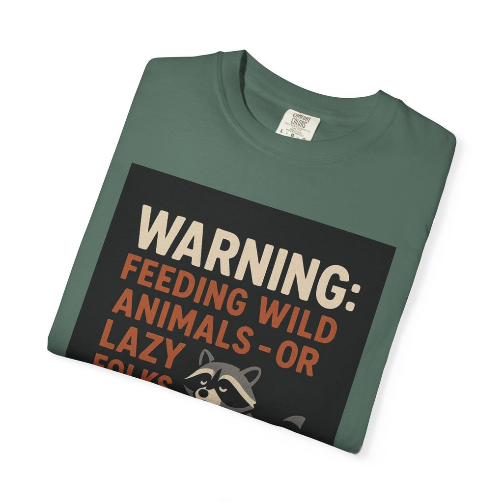 Warning: Feeding Wild Animals or Lazy Folks Creates Dependents T-Shirt