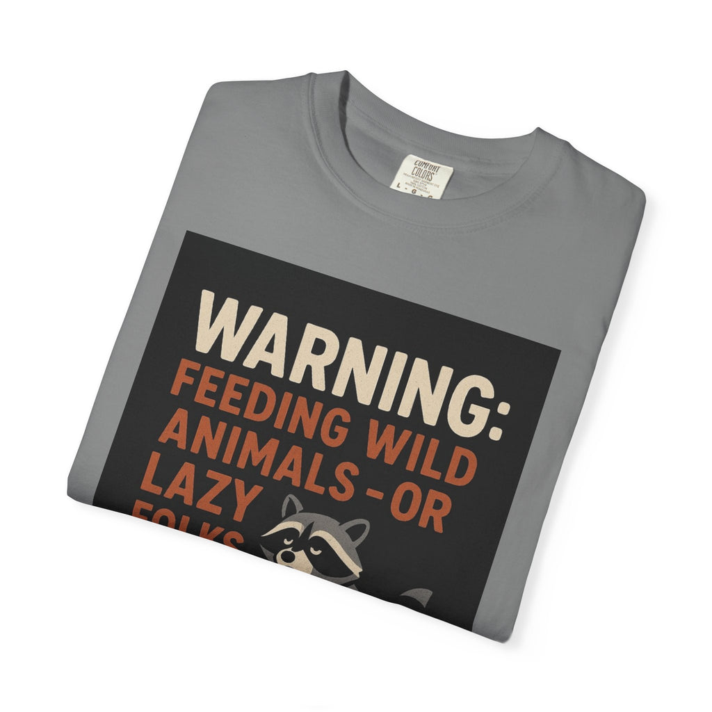 Warning: Feeding Wild Animals or Lazy Folks Creates Dependents T-Shirt