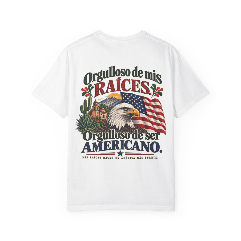 Proud of My Roots T-Shirt — "Orgulloso de mis Raíces / Orgulloso de ser Americano" USA-Mexico Heritage Tee