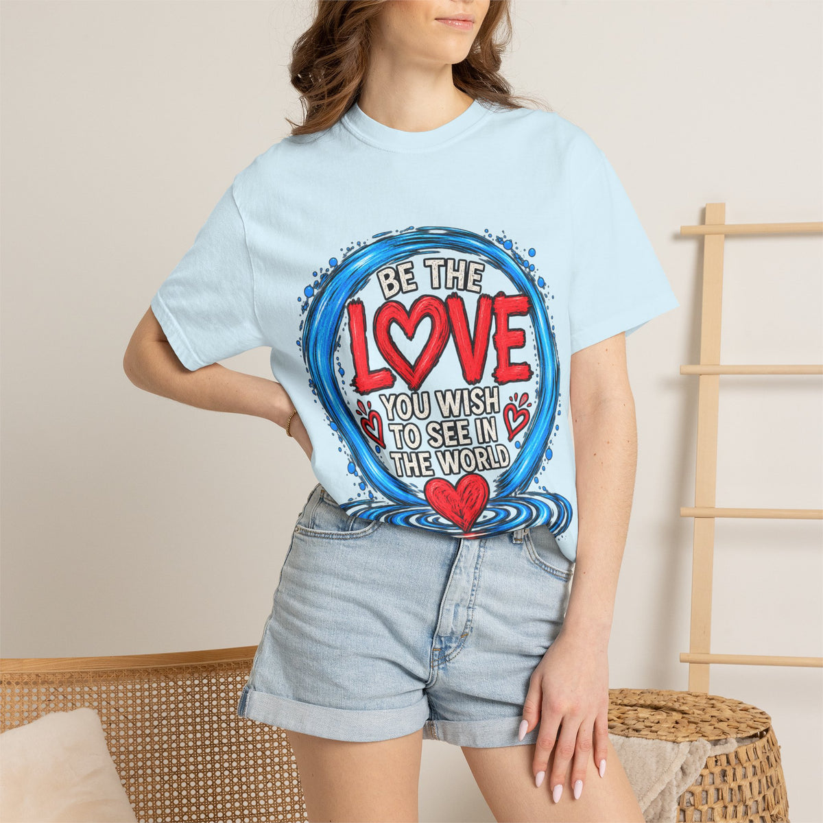 Be the Love You Wish to See T-Shirt