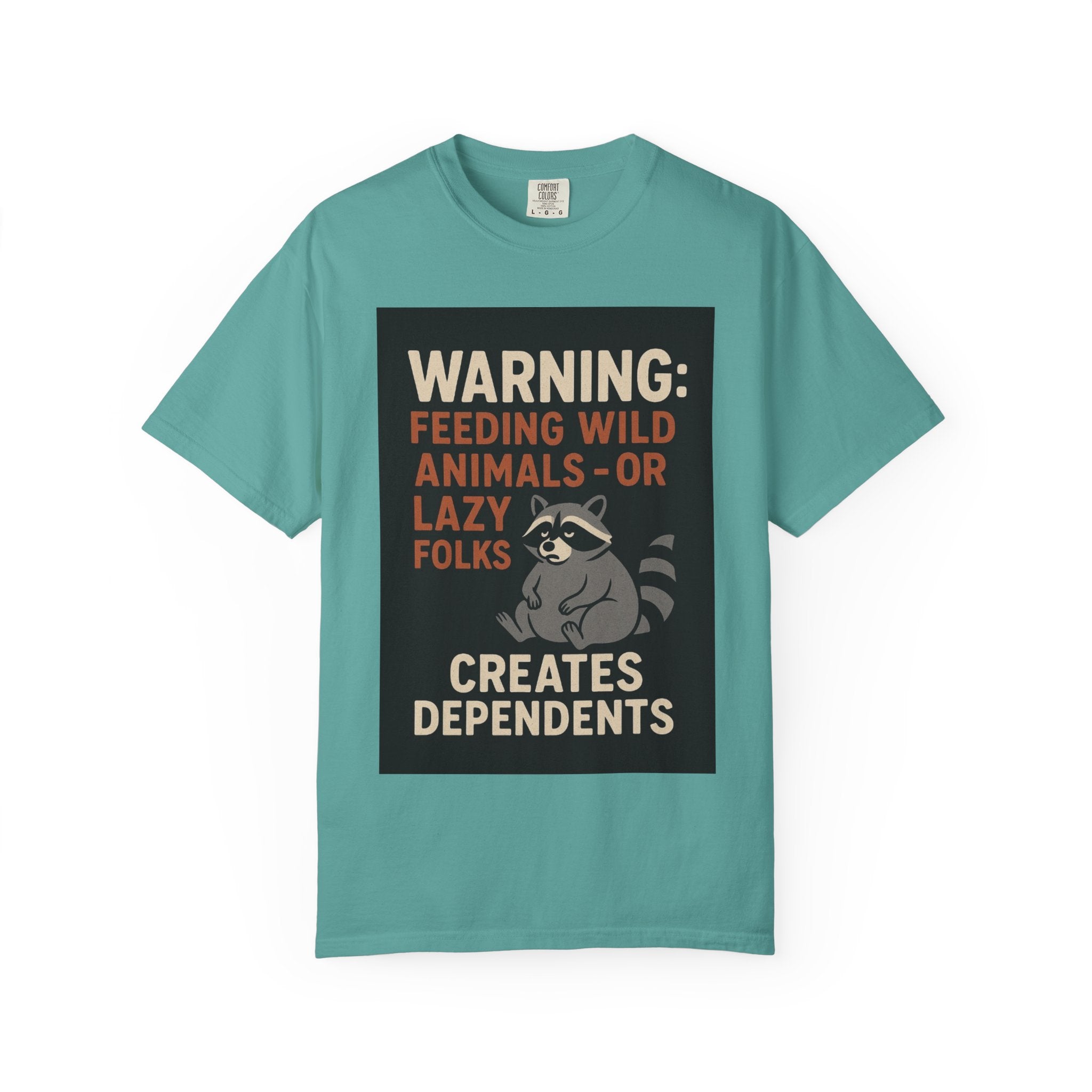 Warning: Feeding Wild Animals or Lazy Folks Creates Dependents T-Shirt