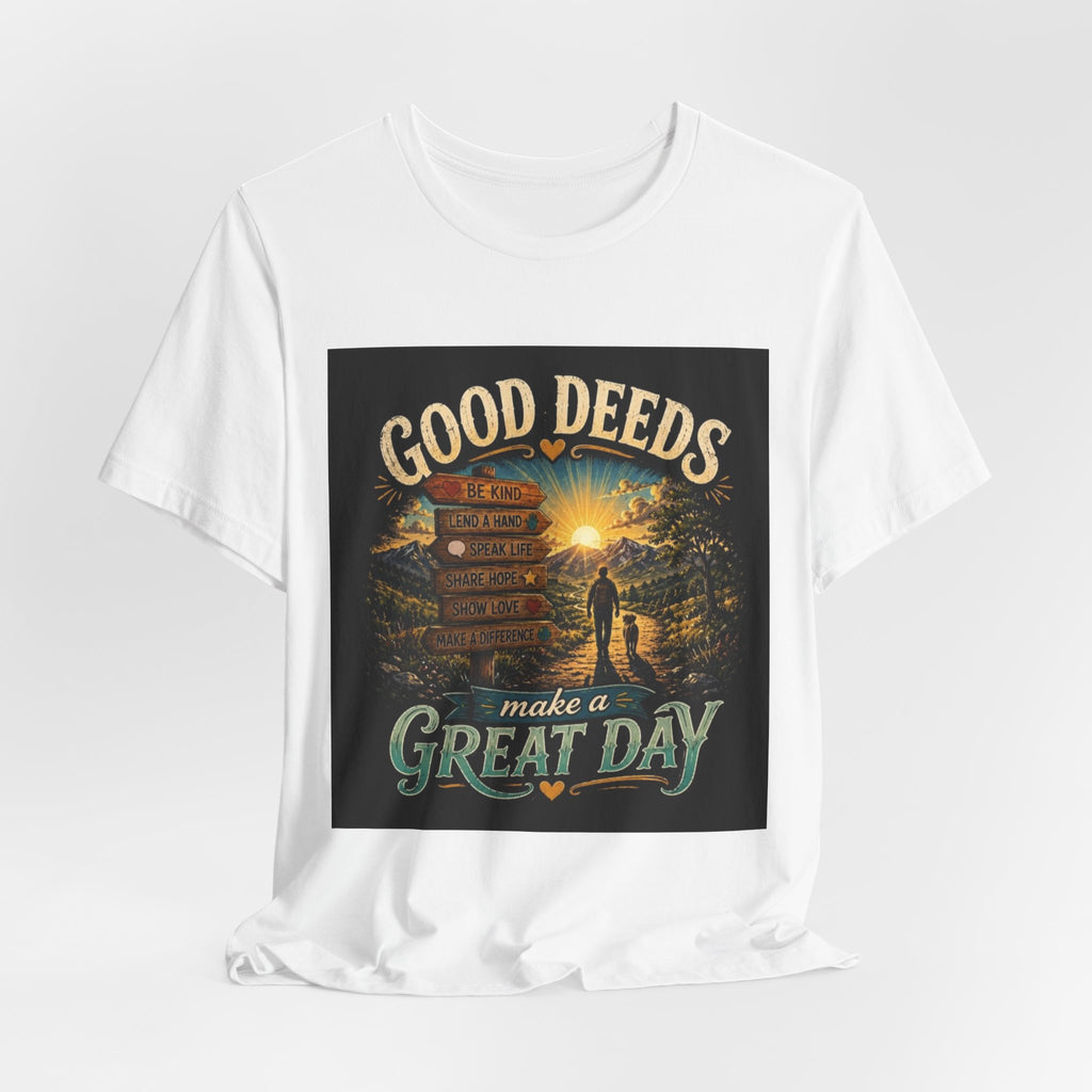 Good Deeds Make a Great Day T-Shirt