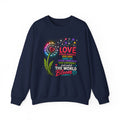 Love Makes The World Bloom Sweatshirt — Colorful Floral Inspirational Crewneck