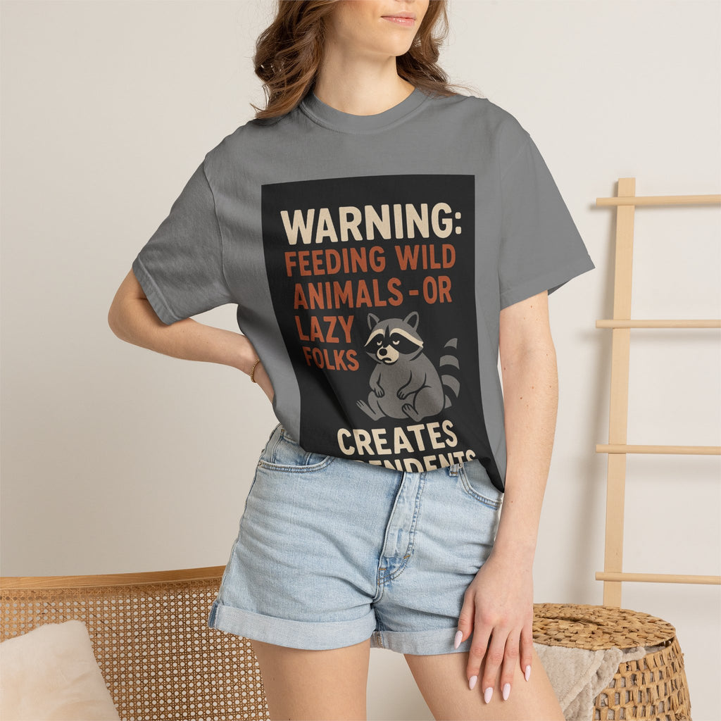 Warning: Feeding Wild Animals or Lazy Folks Creates Dependents T-Shirt