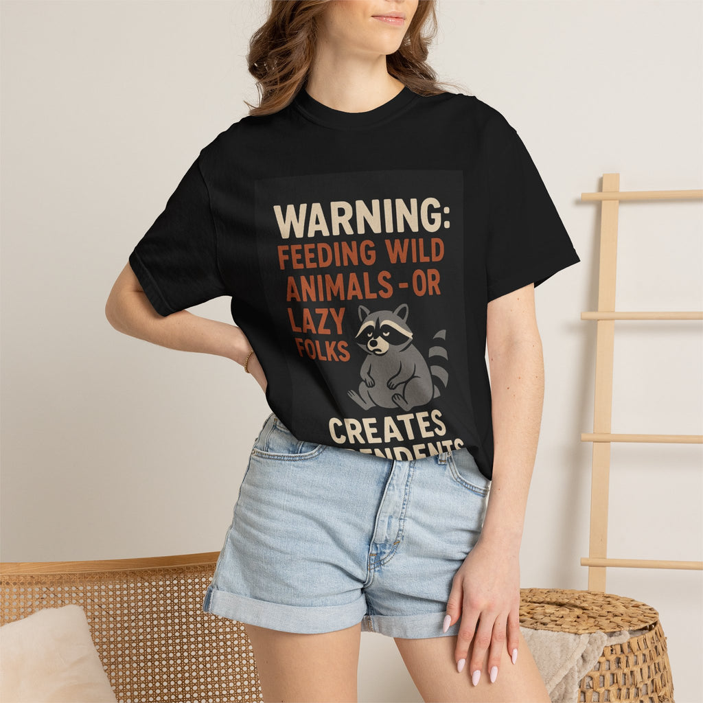 Warning: Feeding Wild Animals or Lazy Folks Creates Dependents T-Shirt