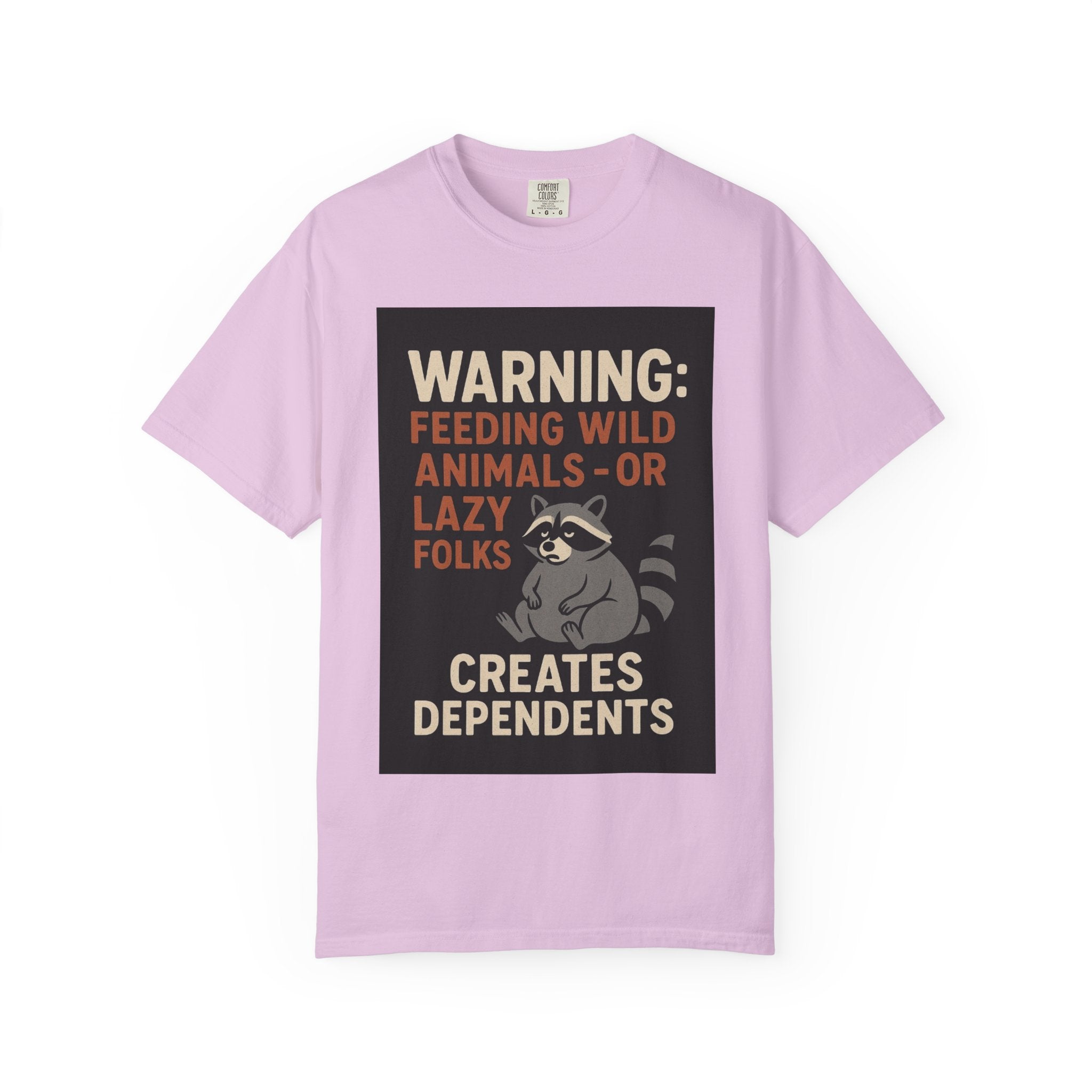 Warning: Feeding Wild Animals or Lazy Folks Creates Dependents T-Shirt