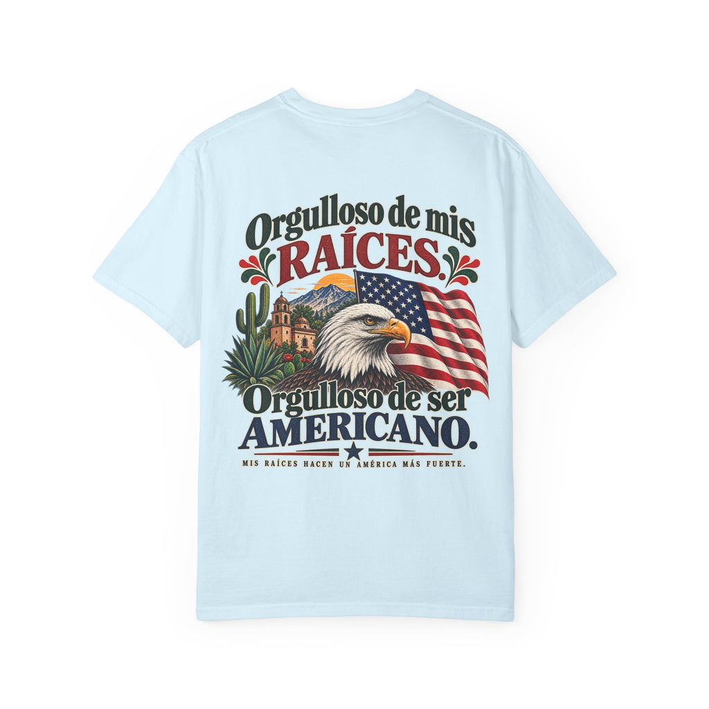 Proud of My Roots T-Shirt — "Orgulloso de mis Raíces / Orgulloso de ser Americano" USA-Mexico Heritage Tee