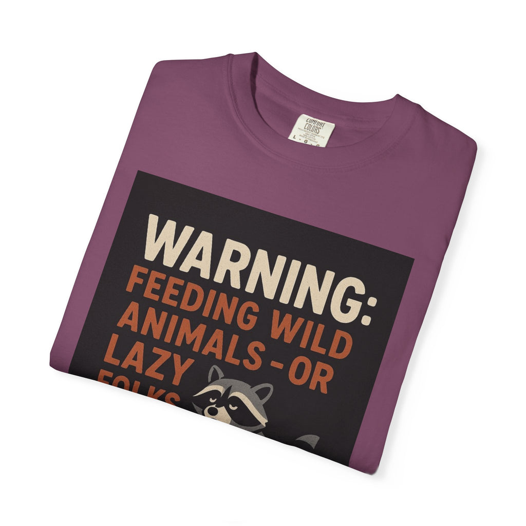 Warning: Feeding Wild Animals or Lazy Folks Creates Dependents T-Shirt