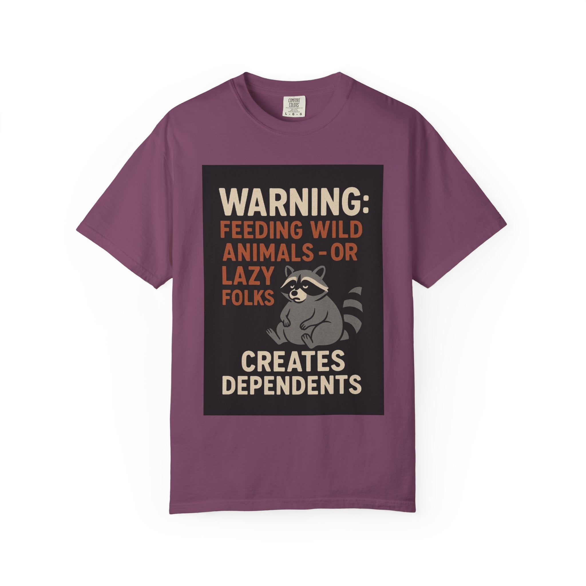 Warning: Feeding Wild Animals or Lazy Folks Creates Dependents T-Shirt