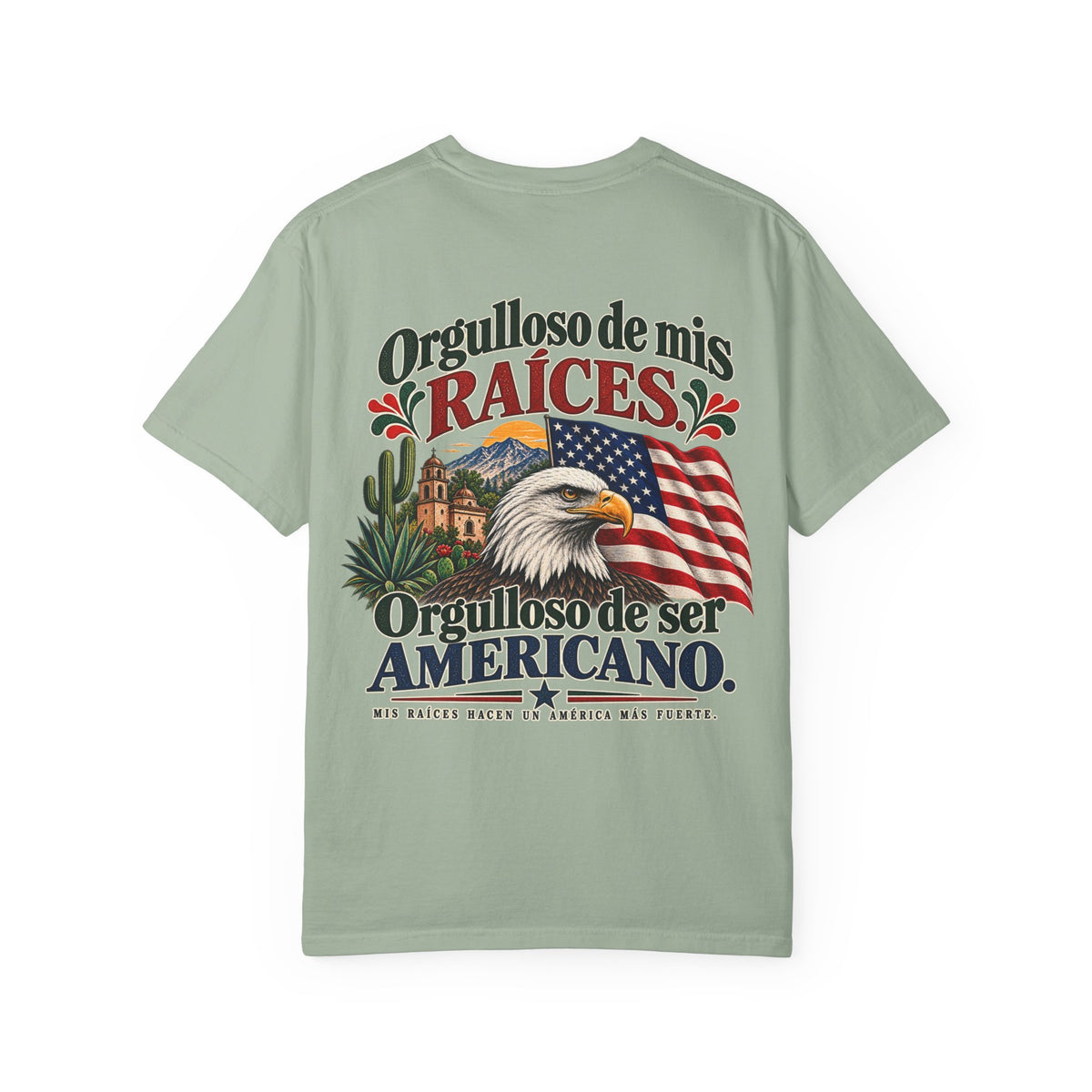 Proud of My Roots T-Shirt — "Orgulloso de mis Raíces / Orgulloso de ser Americano" USA-Mexico Heritage Tee