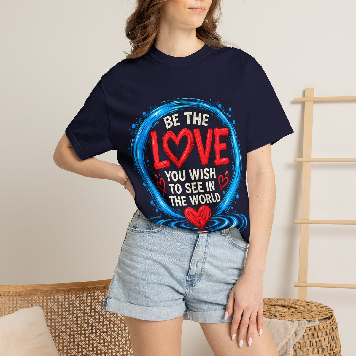Be the Love You Wish to See T-Shirt