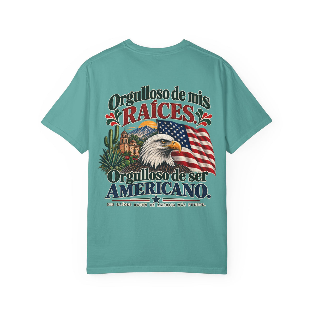 Proud of My Roots T-Shirt — "Orgulloso de mis Raíces / Orgulloso de ser Americano" USA-Mexico Heritage Tee