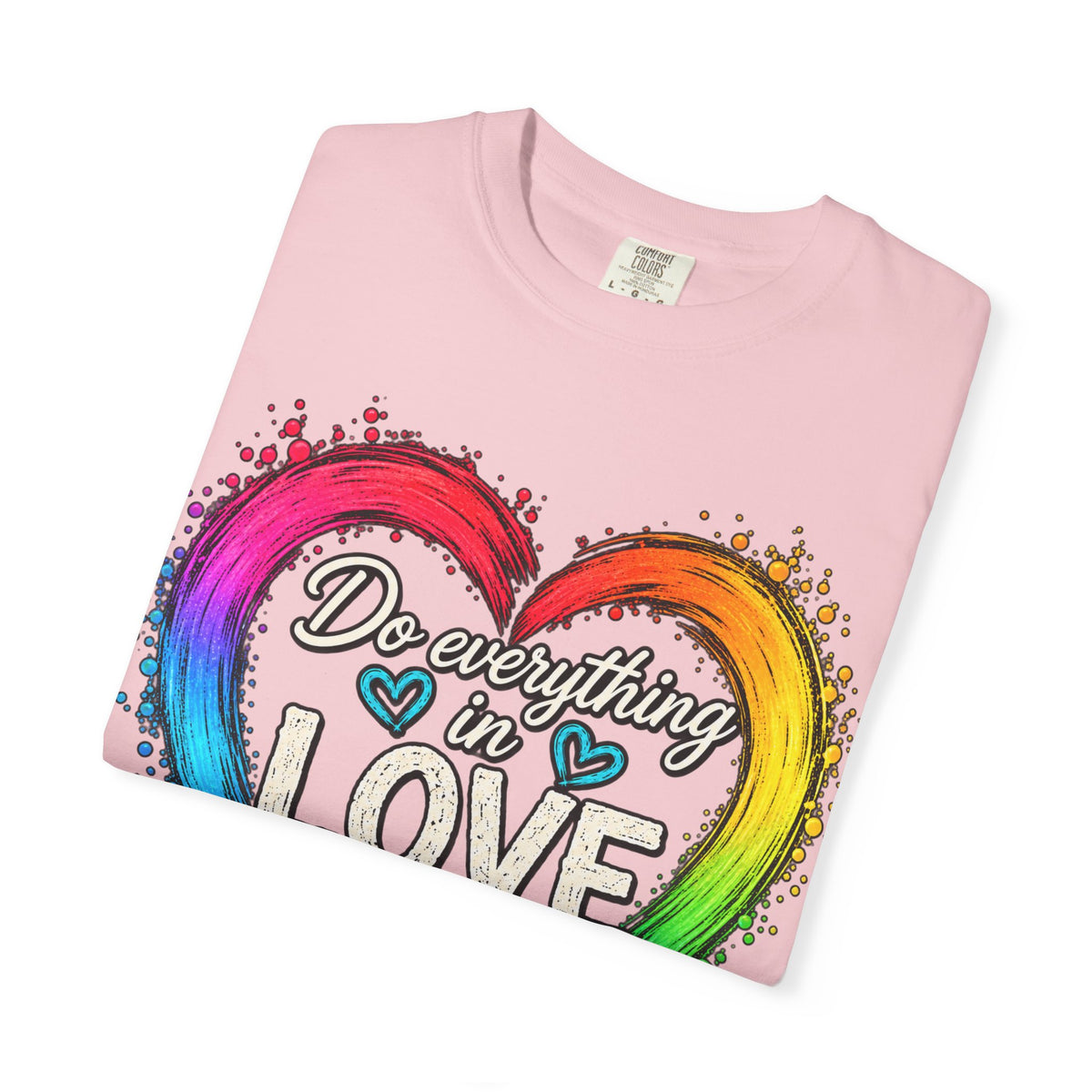 Everything in Love Rainbow Heart T-Shirt