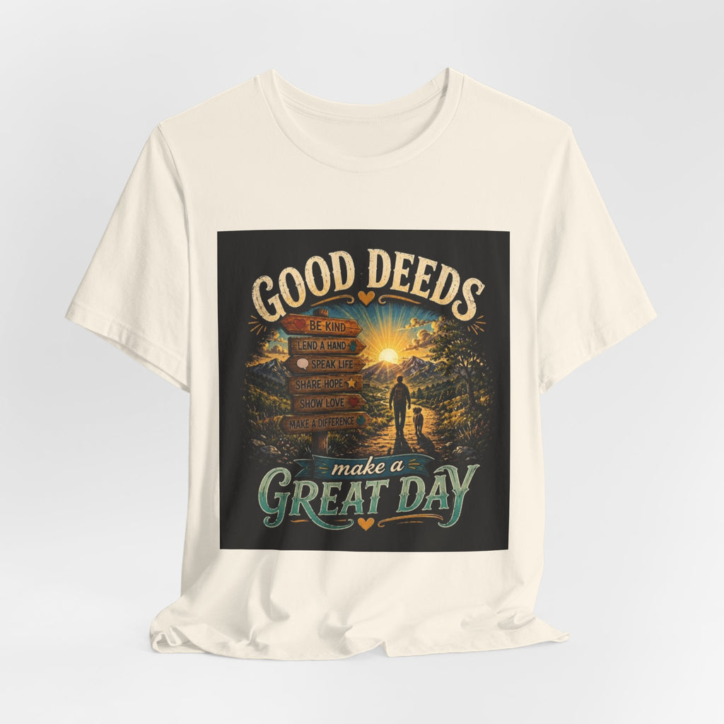 Good Deeds Make a Great Day T-Shirt